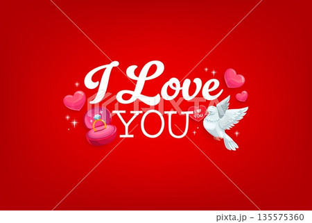I love you Valentine's day quote greeting card. Romantic holiday vector banner, love celebration print. Romance day quote greeting card with white dove, engagement ring and handwritten typography I love you Valentine's day quote greeting card. Romantic holiday vector banner, love celebration print. Romance day quote greeting card with white dove, engagement ring and handwritten typography 135575360