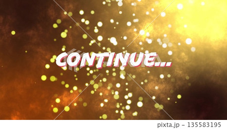 Displaying stylized CONTINUE text swirling over golden clouds in graphic background with particles Displaying stylized CONTINUE text swirling over golden clouds in graphic background with particles 135583195