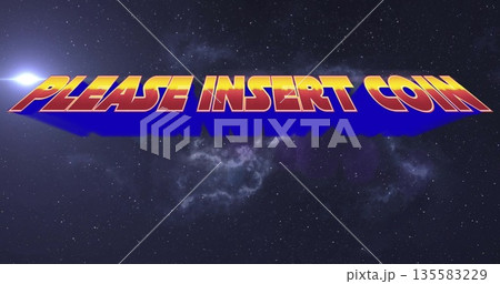 Floating retro arcade style 3D text reading PLEASE INSERT COIN in outer space, with starfield 135583229