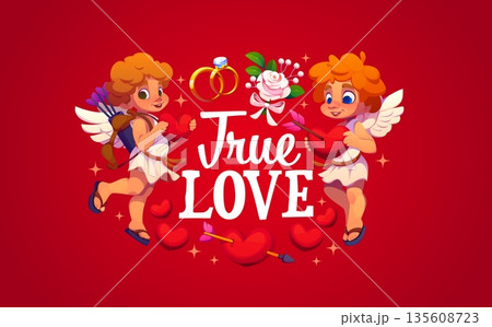Valentine's day quote true love, greeting card. Saint Valentine day vector greeting card phase. Romance celebration quote with two cheerful cupids characters, engagement ring and arrow in heart 135608723