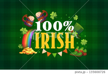 St patrick's day quote one hundred percent irish. Saint Patrick celebration quote vector banner, spring festival greeting card with rainbow falling on gold, ale tankard, leprechaun top hat and shoe 135608726