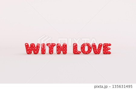 3D text "With love" in red letters with hearts, background for Valentine's Day. 3D text "With love" in red letters with hearts, background for Valentine's Day. 135631495