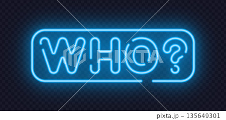 Glowing neon WHO sign creates a sense of mystery and curiosity. Modern light typography fits questions, surveys, and concept visuals. 135649301