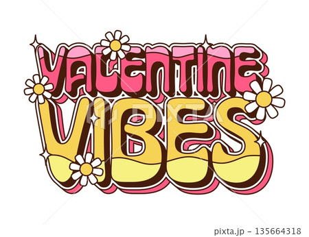 Valentines day vibes cartoon groovy sticker or symbol. Love festive groovy patch, romance day vector tag. Saint Valentine holiday sticker with pink and yellow color funky typography and daisy flowers Valentines day vibes cartoon groovy sticker or symbol. Love festive groovy patch, romance day vector tag. Saint Valentine holiday sticker with pink and yellow color funky typography and daisy flowers 135664318