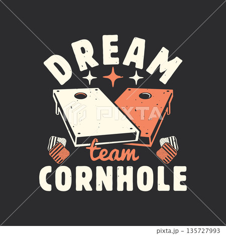 Dream Team Cornhole T-shirt Design, Cornhole Game Svg, Cornhole Svg, Grunge Cornhole T-shirt Vector, Dream Team Cornhole Svg. Dream Team Cornhole T-shirt Design, Cornhole Game Svg, Cornhole Svg, Grunge Cornhole T-shirt Vector, Dream Team Cornhole Svg. 135727993