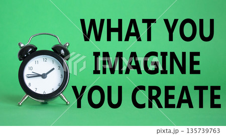 What you Imagine you Create you symbol. Wooden blocks with words What you Imagine you Create. Beautiful green background with alarm clock. What you Imagine you Create concept. Copy space. What you Imagine you Create you symbol. Wooden blocks with words What you Imagine you Create. Beautiful green background with alarm clock. What you Imagine you Create concept. Copy space. 135739763