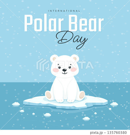 International Polar Bear Day poster with cute cub on ice floe arctic wildlife awareness. International Polar Bear Day poster with cute cub on ice floe arctic wildlife awareness. 135760380