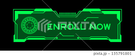 Green color of futuristic hud banner that have word enroll now on user interface screen on black background Green color of futuristic hud banner that have word enroll now on user interface screen on black background 135791801