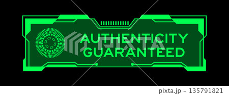 Green color of futuristic hud banner that have word authenticity guaranteed on user interface screen on black background Green color of futuristic hud banner that have word authenticity guaranteed on user interface screen on black background 135791821