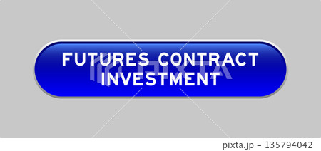 Blue color capsule shape button with word futures contract investment on gray background Blue color capsule shape button with word futures contract investment on gray background 135794042