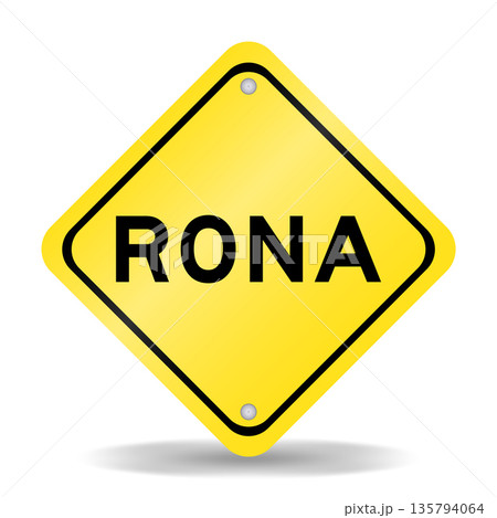 Yellow color transportation sign with word RONA (Abbreviation of Return on net assets) on white background 135794064