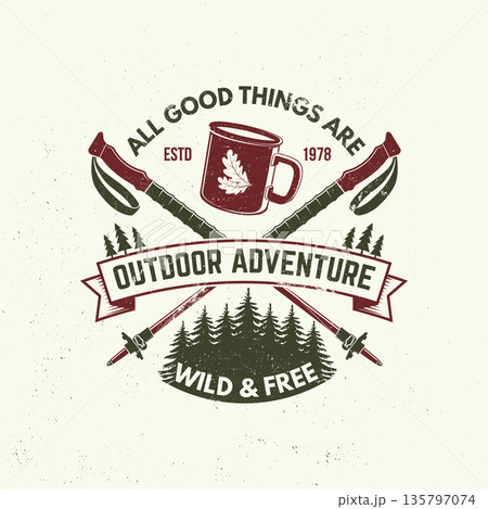 All good things are wild and free logo, badge design. Concept for shirt or logo, print, stamp or tee with pin forest, coffee or tea mug, hiking poles. Outdoor adventure. Vector illustration. All good things are wild and free logo, badge design. Concept for shirt or logo, print, stamp or tee with pin forest, coffee or tea mug, hiking poles. Outdoor adventure. Vector illustration. 135797074