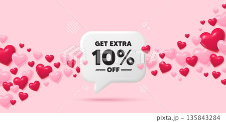 Extra discount chat speech bubble. 3d hearts pink background. Get Extra 10 percent off sale. Discount offer price sign. Special offer symbol. Save 10 percentages. Valentines day greeting card. Vector 135843284