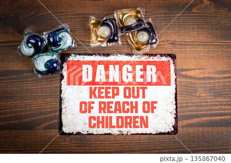 DANGER KEEP OUT OF REACH OF CHILDREN Laundry Detergent Capsules Safety Sign DANGER KEEP OUT OF REACH OF CHILDREN Laundry Detergent Capsules Safety Sign 135867040