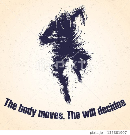 The Body Moves The Will Decides 135881907