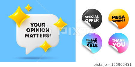 Opinion matters speech bubble, sticker tags. Offer, Black friday stickers. Your opinion matters tag. Survey or feedback sign. Client comment. Thank you tag. 3d sparkle chat bubble. Vector Opinion matters speech bubble, sticker tags. Offer, Black friday stickers. Your opinion matters tag. Survey or feedback sign. Client comment. Thank you tag. 3d sparkle chat bubble. Vector 135903451