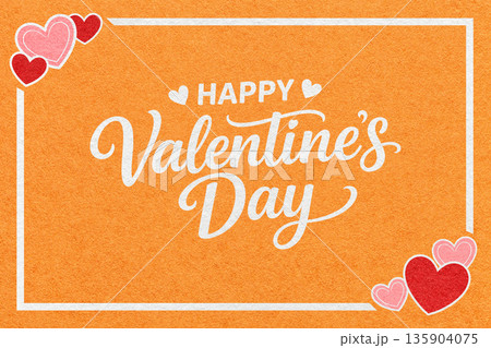Happy Valentines Day lettering on orange paper texture background with hearts, white frame for romantic greeting card 135904075