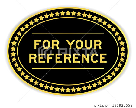 Black and gold color oval label sticker with word for your reference on white background 135922558