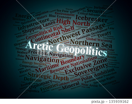 Arctic Geopolitics Word Cloud. Core Terms on Polar Strategy and Resource Competition Arctic Geopolitics Word Cloud. Core Terms on Polar Strategy and Resource Competition 135939162