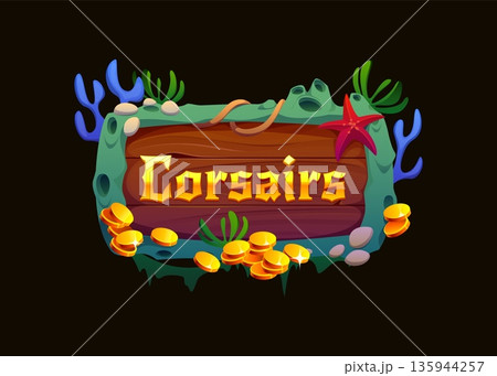 Cartoon pirate corsair signboard with wooden plank, gold coins, coral, seaweed and starfish. Fantasy vector game asset, heraldry icon of underwater maritime adventure, and nautical piracy treasure 135944257