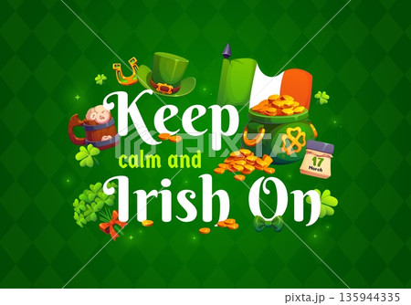 Keep calm and irish on St Patrick's greeting card quote. Ireland celebration phase banner. Saint Patrick's day greeting card with gold in cauldron, Irish flag, leprechaun hat and shamrock clover Keep calm and irish on St Patrick's greeting card quote. Ireland celebration phase banner. Saint Patrick's day greeting card with gold in cauldron, Irish flag, leprechaun hat and shamrock clover 135944335