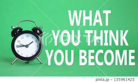 What You think you Become symbol. Wooden blocks with words What You think you Become. Beautiful green background with alarm clock. Business and What You think you Become. Copy space. What You think you Become symbol. Wooden blocks with words What You think you Become. Beautiful green background with alarm clock. Business and What You think you Become. Copy space. 135961425