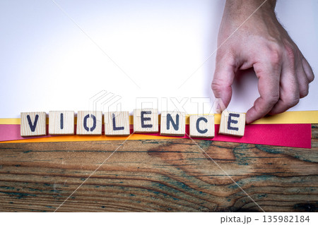 VIOLENCE Social Risk And Public Safety Concept With Wooden Letter Blocks 135982184