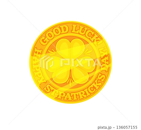 Golden coin with shamrock clover and St Patrick's day greeting. Irish holiday icon, game asset representing luck, fortune and celebration. Cartoon vector festive coin traditional symbol of Ireland Golden coin with shamrock clover and St Patrick's day greeting. Irish holiday icon, game asset representing luck, fortune and celebration. Cartoon vector festive coin traditional symbol of Ireland 136057155