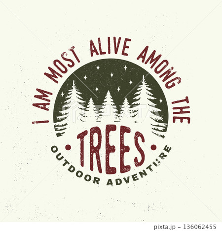 I am most alive among the trees. Vector illustration. Concept for shirt or logo, print, stamp or tee. Vintage typography design with forest and starry night sky silhouette I am most alive among the trees. Vector illustration. Concept for shirt or logo, print, stamp or tee. Vintage typography design with forest and starry night sky silhouette 136062455