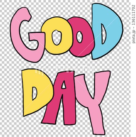 Hand writing GOOD DAY letters for font, text, message, words, typography, cute patch, sign, symbol, print, social media, sticker, emoji, icon, decoration, fridge magnet, mood, feeling, positive energy 136111702