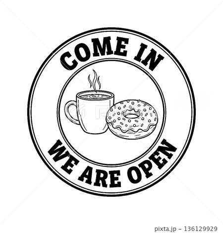 "Come In We Are Open" Round Badge with Coffee and Donut. Line Art Vector Sign for Bakery or Cafe Entrance. "Come In We Are Open" Round Badge with Coffee and Donut. Line Art Vector Sign for Bakery or Cafe Entrance. 136129929