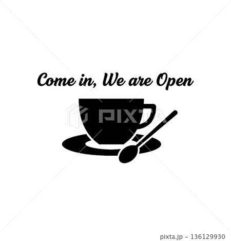 "Come In We Are Open" Coffee Cup Silhouette Sign. Black and White Cafe Business Entrance Vector Illustration with Spoon. "Come In We Are Open" Coffee Cup Silhouette Sign. Black and White Cafe Business Entrance Vector Illustration with Spoon. 136129930