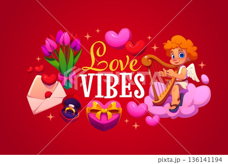 Love vibes Valentine day quote. Cute cupid playing a harp on fluffy cloud, surrounded by hearts, gift box, tulips, love letter and ring box, symbolizing romantic love and affectionate holiday mood 136141194
