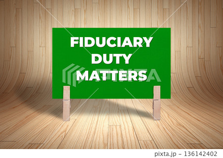 Concept words Fiduciary Duty Matters, Dark Green Rectangle Card Held By Clothespin Wooden Texture Background, Business and Fiduciary Duty Matters Theme Concept words Fiduciary Duty Matters, Dark Green Rectangle Card Held By Clothespin Wooden Texture Background, Business and Fiduciary Duty Matters Theme 136142402
