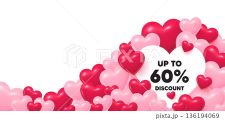 Discount tag heart shaped bubble. 3d hearts love background. Up to 60 percent discount. Sale offer price sign. Special offer symbol. Save 60 percentages. Valentines day greeting card. Vector 136194069