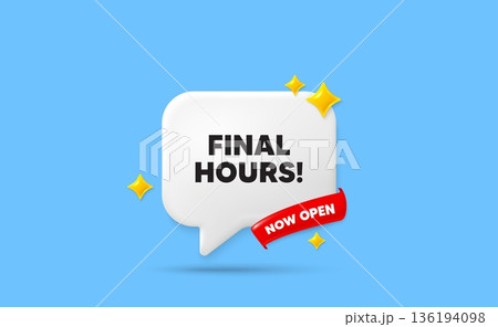 Final hours ribbon speech bubble. Now open flag ribbon. Final hours sale. Special offer price sign. Advertising discounts symbol. 3d sparkle stars speech bubble. Vector Final hours ribbon speech bubble. Now open flag ribbon. Final hours sale. Special offer price sign. Advertising discounts symbol. 3d sparkle stars speech bubble. Vector 136194098