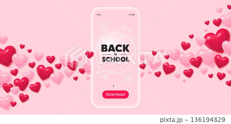 Back to school glass mobile phone. 3d hearts pink background. Back to school tag. Education offer. End of vacation slogan. Transparent speech bubble banner. Flying hearts. Vector Back to school glass mobile phone. 3d hearts pink background. Back to school tag. Education offer. End of vacation slogan. Transparent speech bubble banner. Flying hearts. Vector 136194829