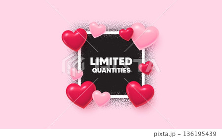 Limited quantities photo frame banner. Square picture love frame. Limited quantities tag. Special offer sign. Sale promotion symbol. 3d hearts balloons. Vector Limited quantities photo frame banner. Square picture love frame. Limited quantities tag. Special offer sign. Sale promotion symbol. 3d hearts balloons. Vector 136195439