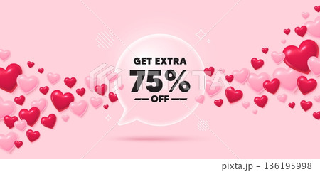 Extra discount glass speech bubble. 3d hearts pink background. Get Extra 75 percent off Sale. Discount offer price sign. Special offer symbol. Save 75 percentages. Valentines day greeting card. Vector Extra discount glass speech bubble. 3d hearts pink background. Get Extra 75 percent off Sale. Discount offer price sign. Special offer symbol. Save 75 percentages. Valentines day greeting card. Vector 136195998