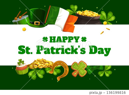 Happy St Patrick's day holiday banner. Saint Patrick vector poster, Irish folk celebration greeting card with Ireland national flag, leprechaun top hat, shamrock clovers and golden coins in pot Happy St Patrick's day holiday banner. Saint Patrick vector poster, Irish folk celebration greeting card with Ireland national flag, leprechaun top hat, shamrock clovers and golden coins in pot 136199816