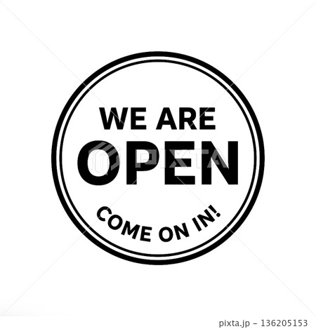 "We Are Open" Round Sign with "Come On In" Text. Black and White Circular Business Entrance Badge Vector Illustration. 136205153