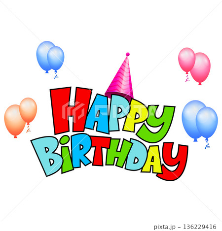 Cheerful Happy Birthday greeting illustration with colorful balloons and party hat Cheerful Happy Birthday greeting illustration with colorful balloons and party hat 136229416