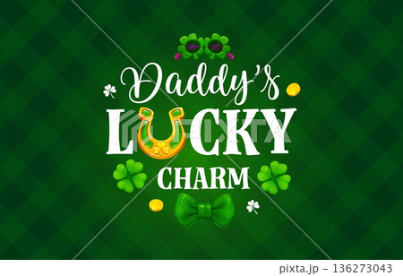 Daddy lucky charm St Patrick day quote greeting card with golden horseshoe, green bow tie, coins, clover and shamrock shaped sunglasses on a plaid green background. Festive and playful festive message 136273043