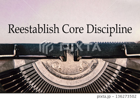Reestablish core discipline concept highlighting control rigor accountability and operational excellence mindset. 136273502