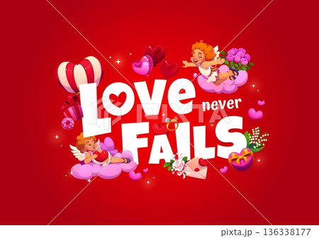 Love never fails Valentine Day quote and cute Cupids characters vector greeting card. Cartoon heart balloons, flowers and gift boxes, wedding rings and romantic love quote, Valentine Day holiday card 136338177