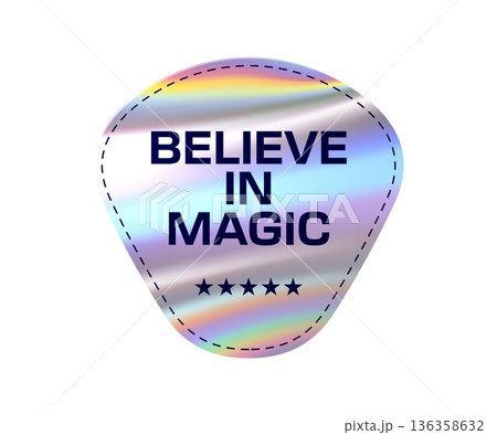 Iridescent hologram Y2K believe in magic sticker or symbol. Gradient iridescent patch, chrome holographic vector sticker. Y2K metallic foil tag or reflective hologram label with positive quote Iridescent hologram Y2K believe in magic sticker or symbol. Gradient iridescent patch, chrome holographic vector sticker. Y2K metallic foil tag or reflective hologram label with positive quote 136358632