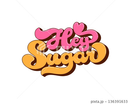 Valentine's day hey sugar groovy hippie quote. Love festive funky groovy typography, Saint Valentine holiday hippie quote. Romantic day lettering 136391633