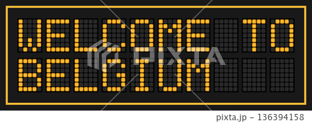 Orange color led banner in word welcome to belgium on black background Orange color led banner in word welcome to belgium on black background 136394158