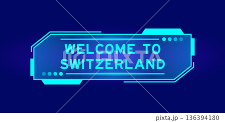 Futuristic hud banner that have word welcome to switzerland on user interface screen on blue background 136394180