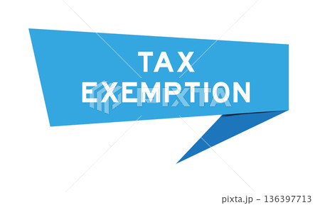 Blue color speech banner with word tax exemption on white background Blue color speech banner with word tax exemption on white background 136397713